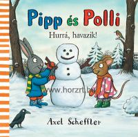 Pipp és Polli - Hurrá havazik! - Axel Scheffler - mesekönyv